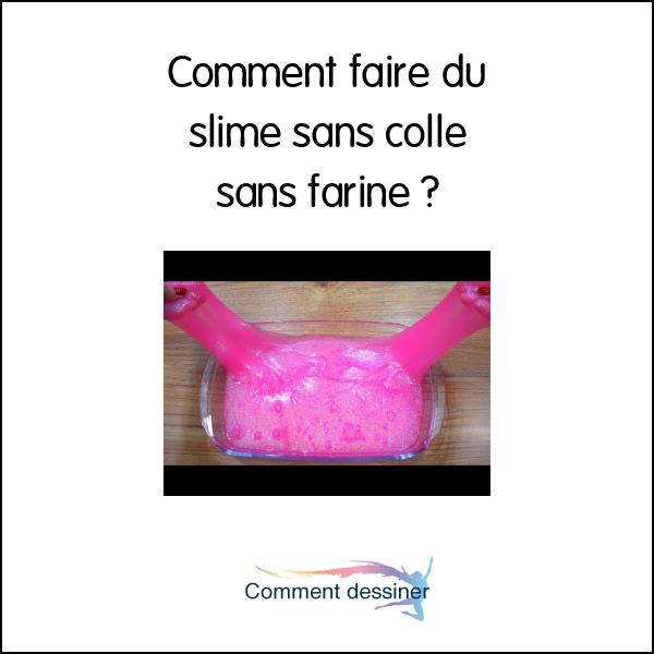 Comment faire du slime sans colle sans farine